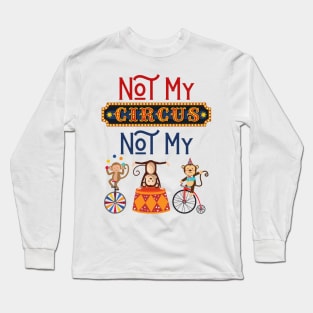 Not My Circus Funny Monkeys Meme Long Sleeve T-Shirt